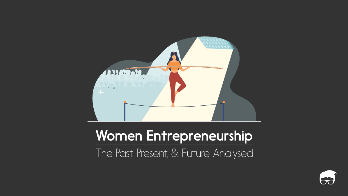 The Past, Present, And Future Of Women Entrepreneurship