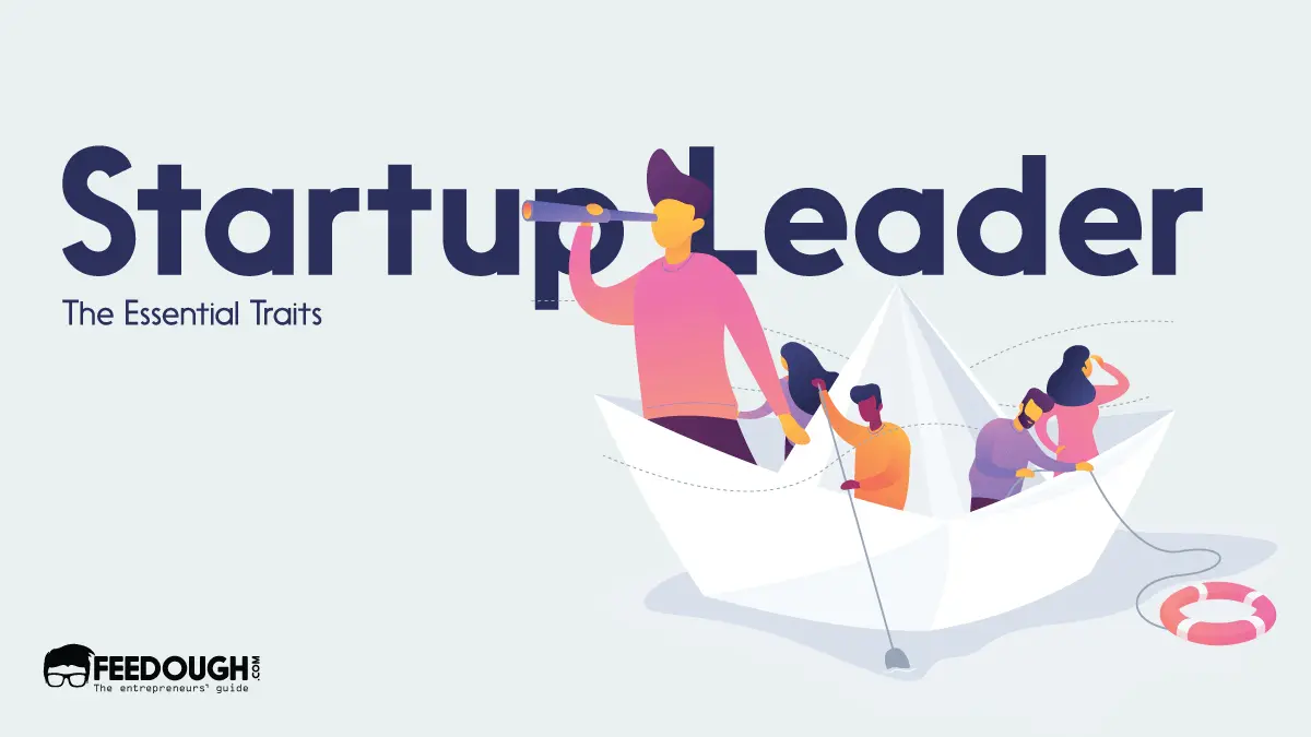 5 Essential Traits Of Startup Leaders