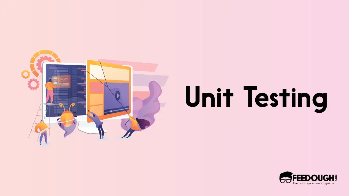 What is Unit Testing? – Meaning, Process, & Tools