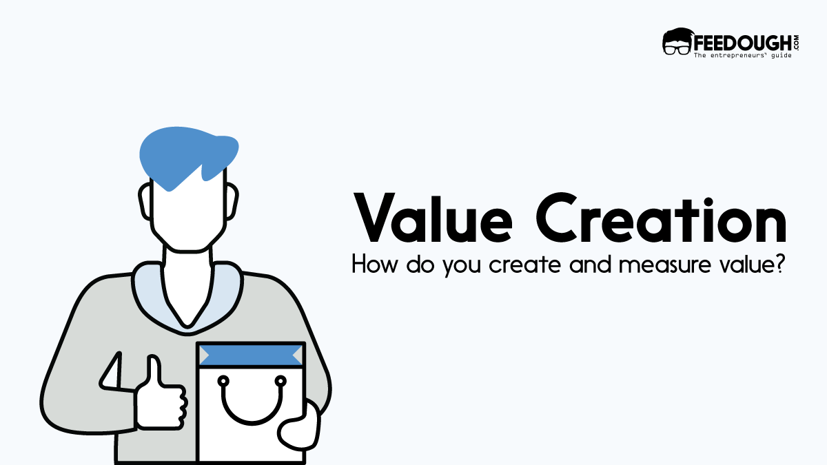 Value Creation: How Is Customer Value Created & Measured?