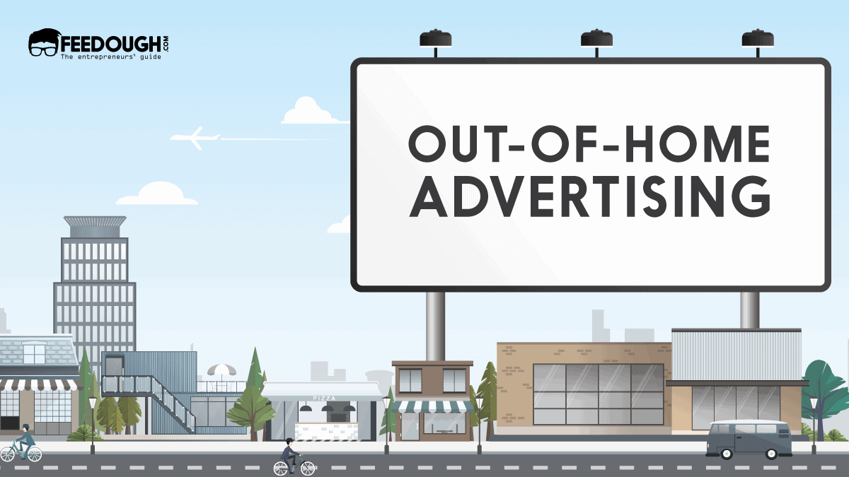 what is out-of-home advertising? - types & examples | feedough