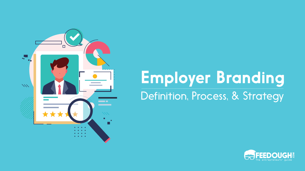 Employer Branding: Definition, Process, & How To Guide