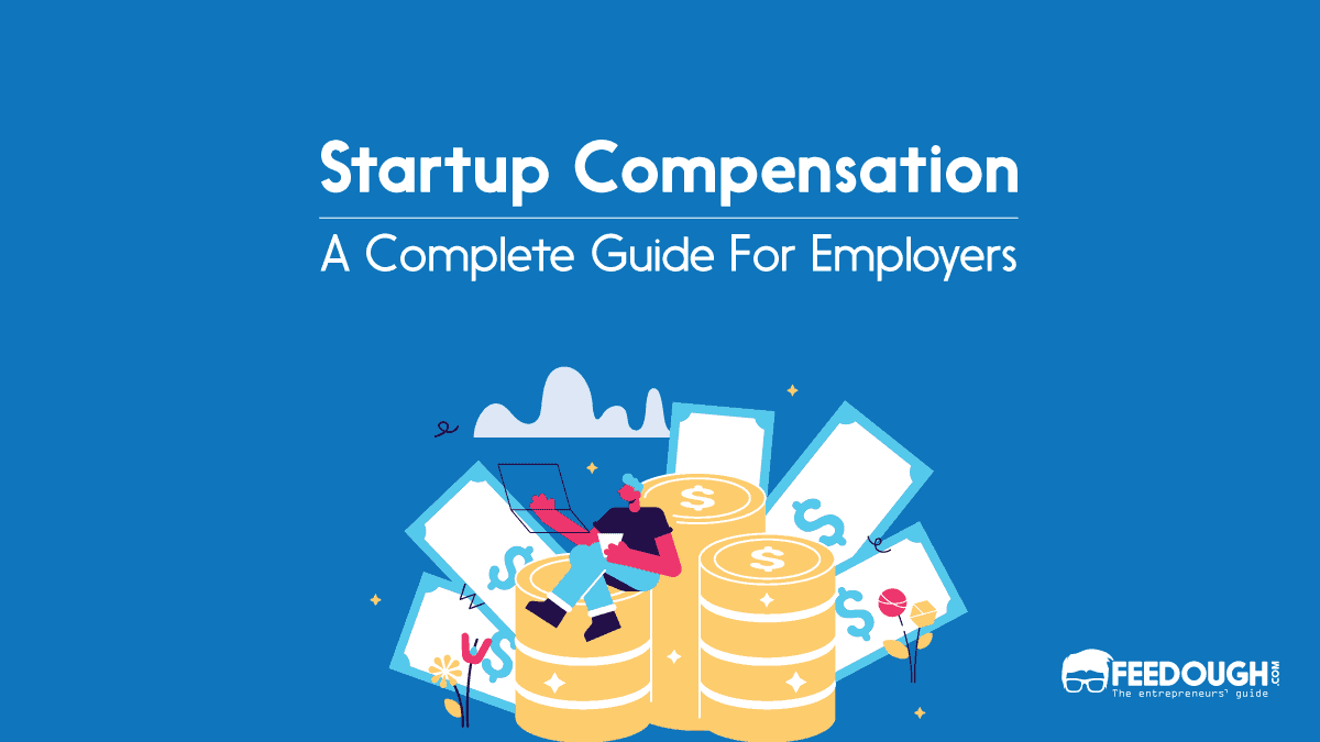Startup Compensation: A Guide For Employers
