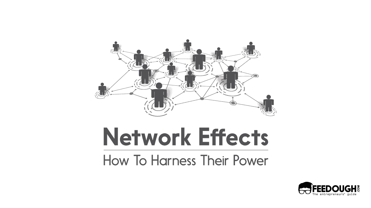 How To Harness The Power Of Network Effects [Actionable Guide]