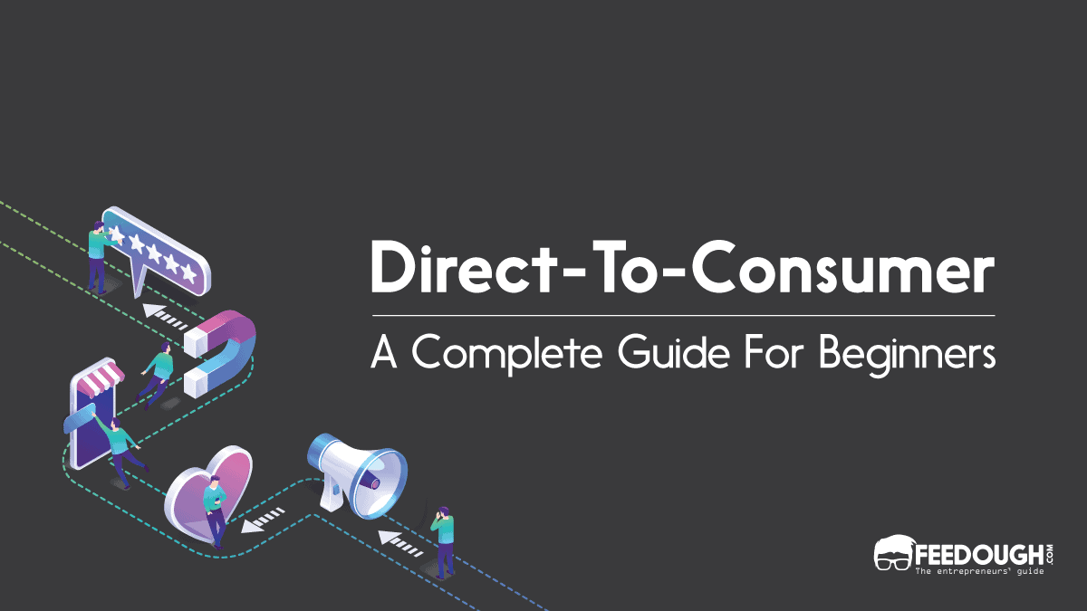 What Is Direct-To-Consumer? How D2C Model Works?