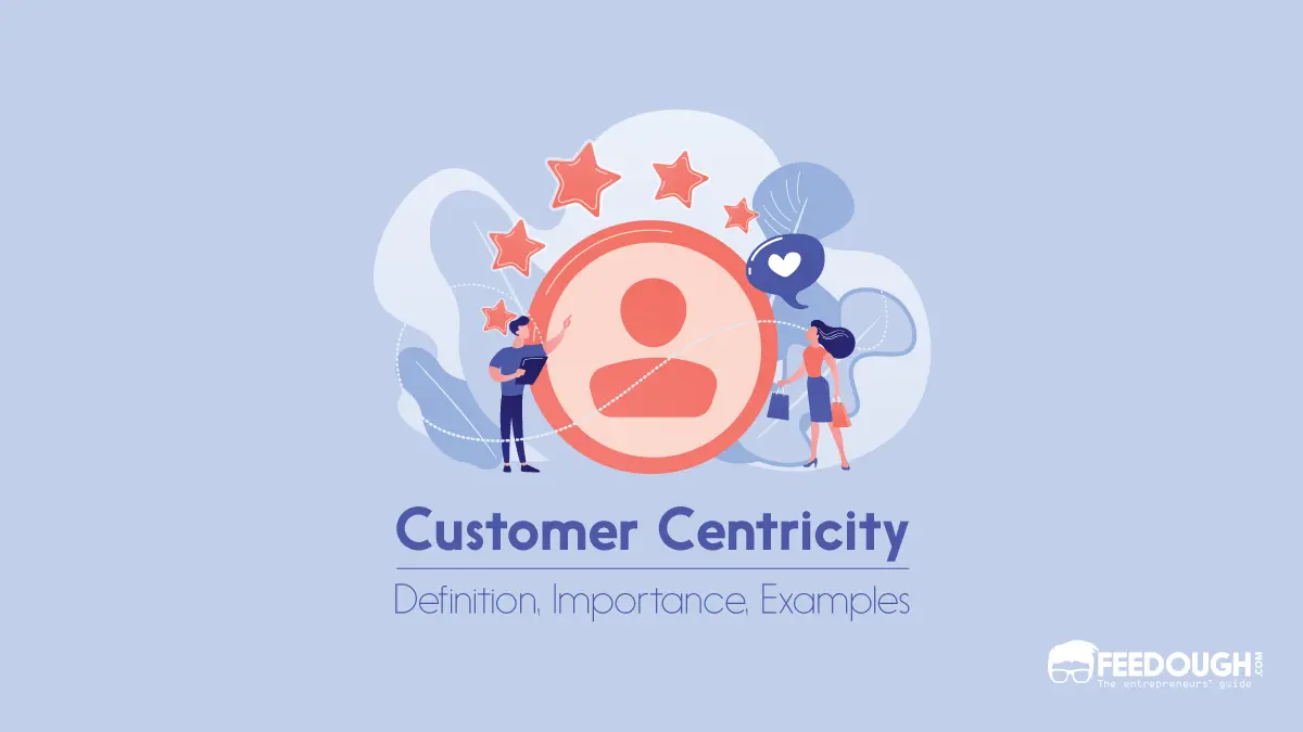 What is Customer Centricity? - Importance, Benefits, & Examples