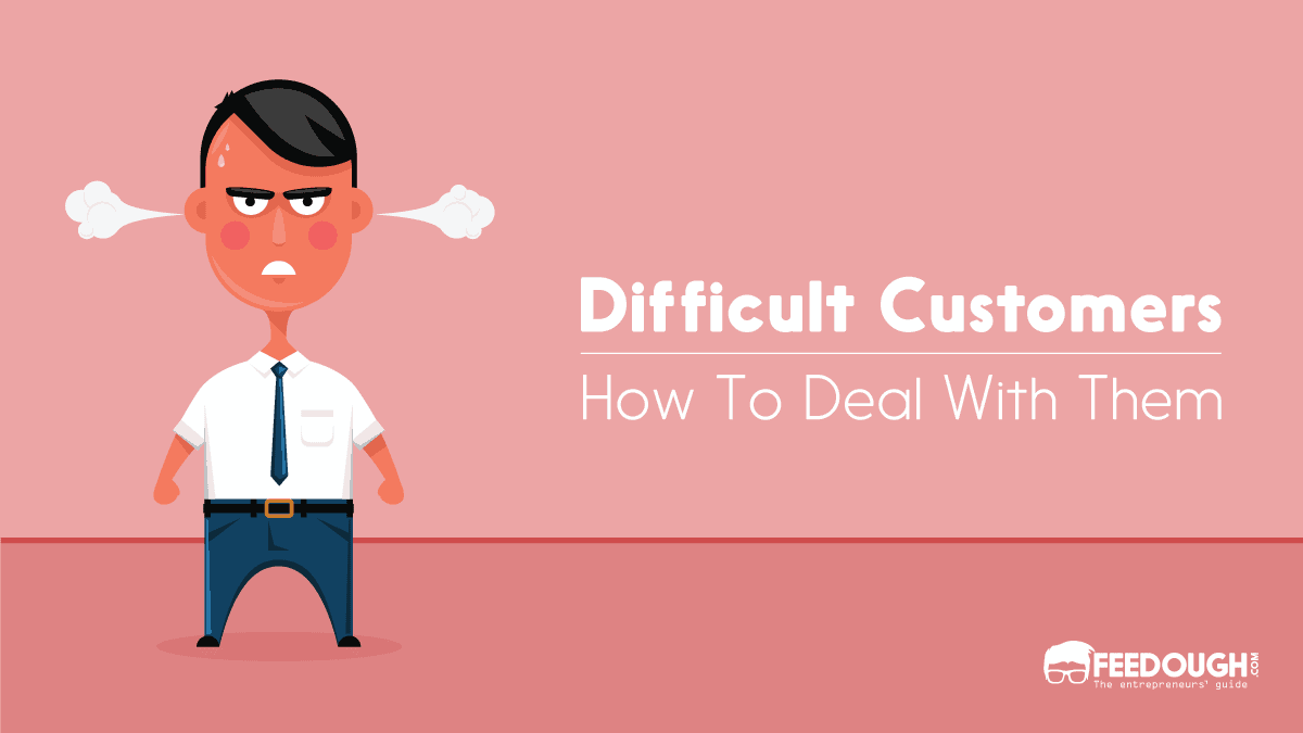How To Deal With Difficult Customers - 7 Psychological Hacks