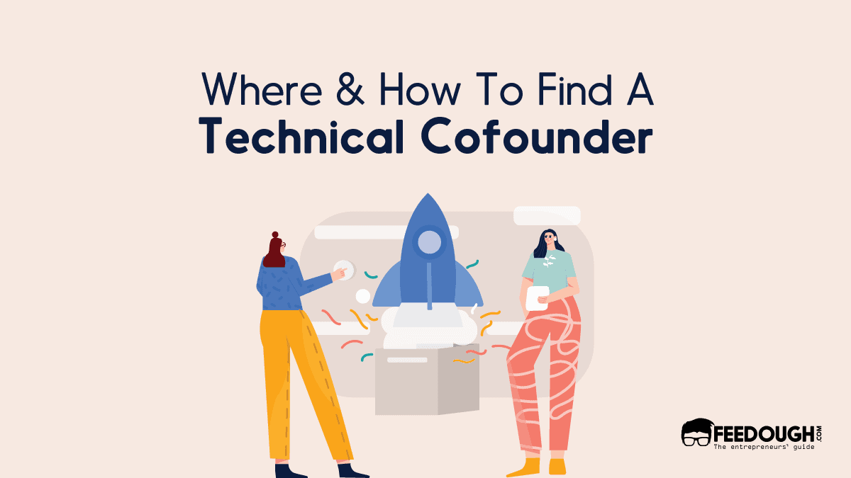 Where & How To Find A Technical Cofounder - A Guide