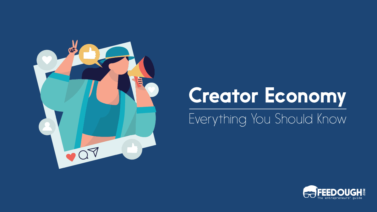 What Is Creator Economy? How Does It Work? – Feedough