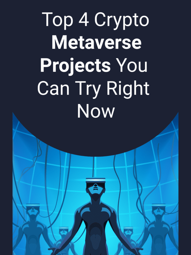 Top 4 Crypto Metaverse Projects You Can Try Right Now