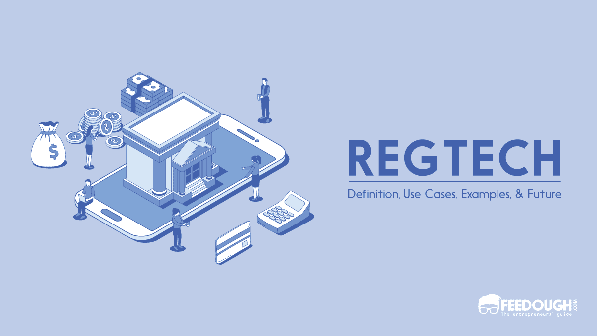 What Is Regtech? – Use Cases, Challenges, & Future