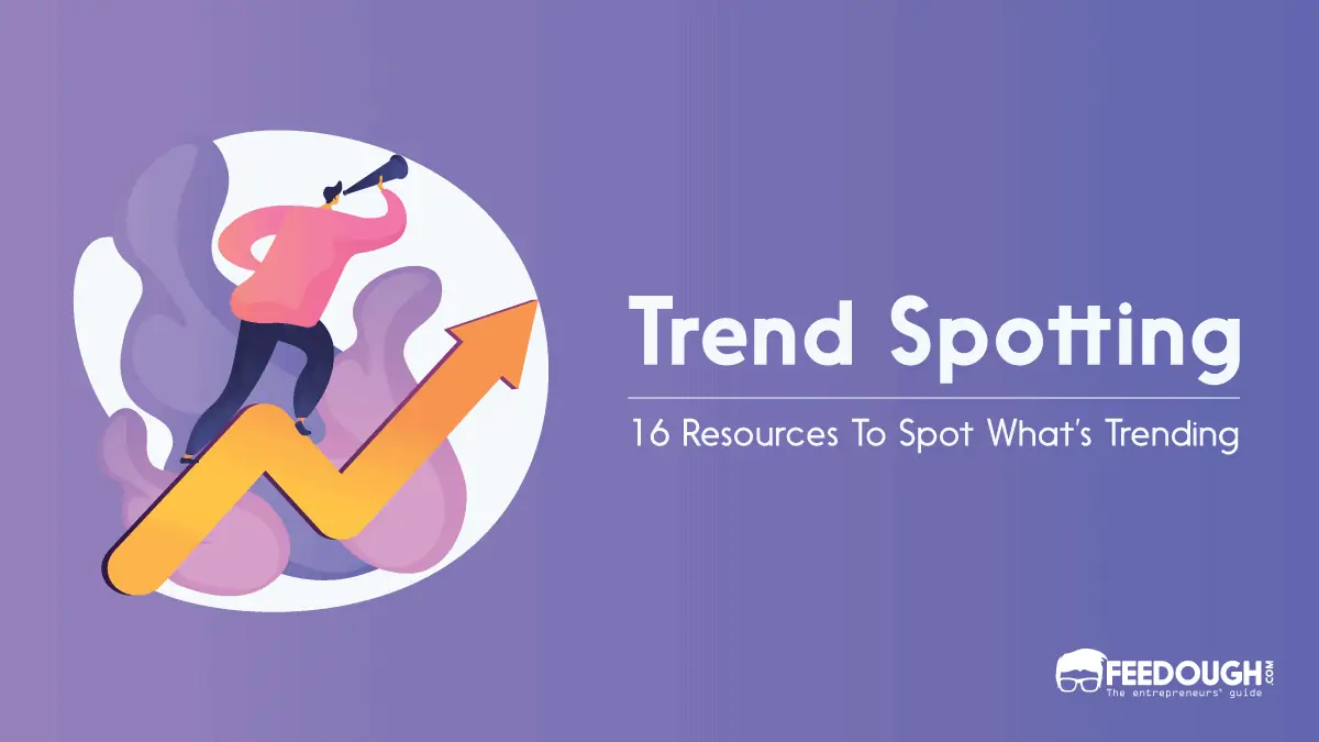 How to Spot Trends - 16 Trendspotting Resources