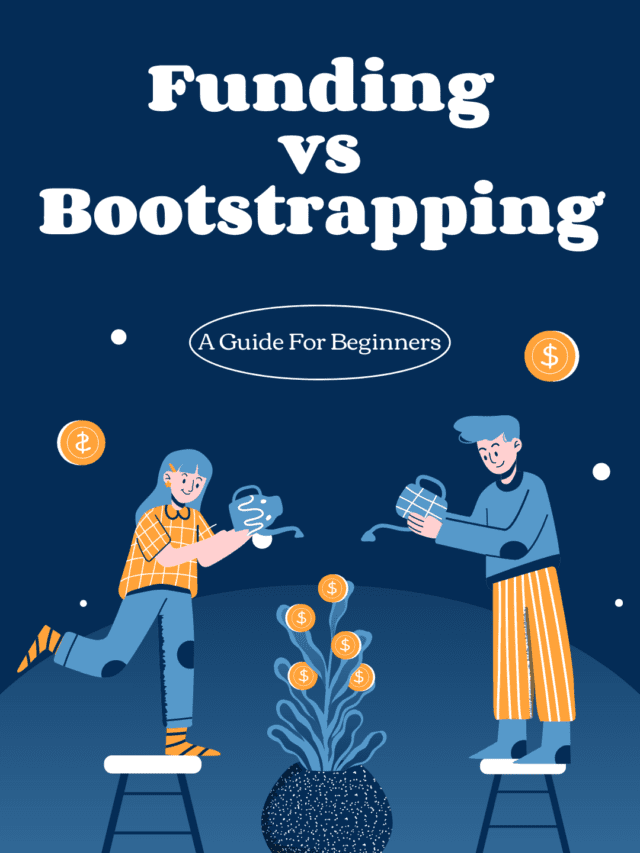 Bootstrapping Vs Funding: What’s Better For Your Startup?