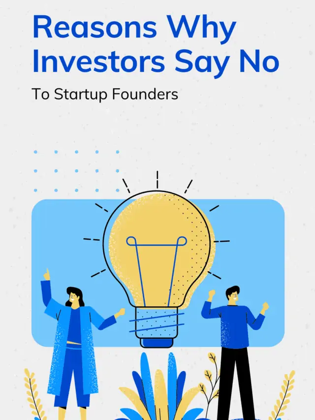 5 Reasons Why Investors Say No To Startup Founders
