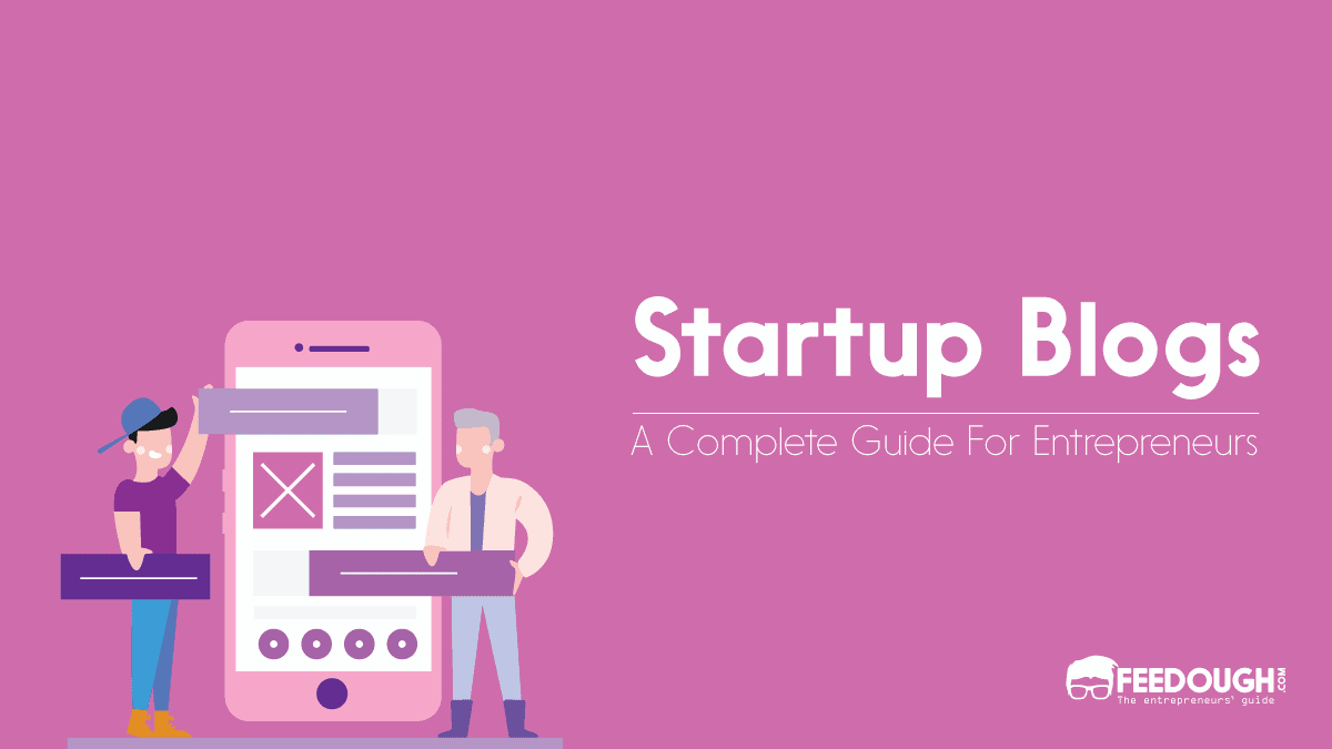 How To Develop Your Startup's Blog? [Detailed Guide]