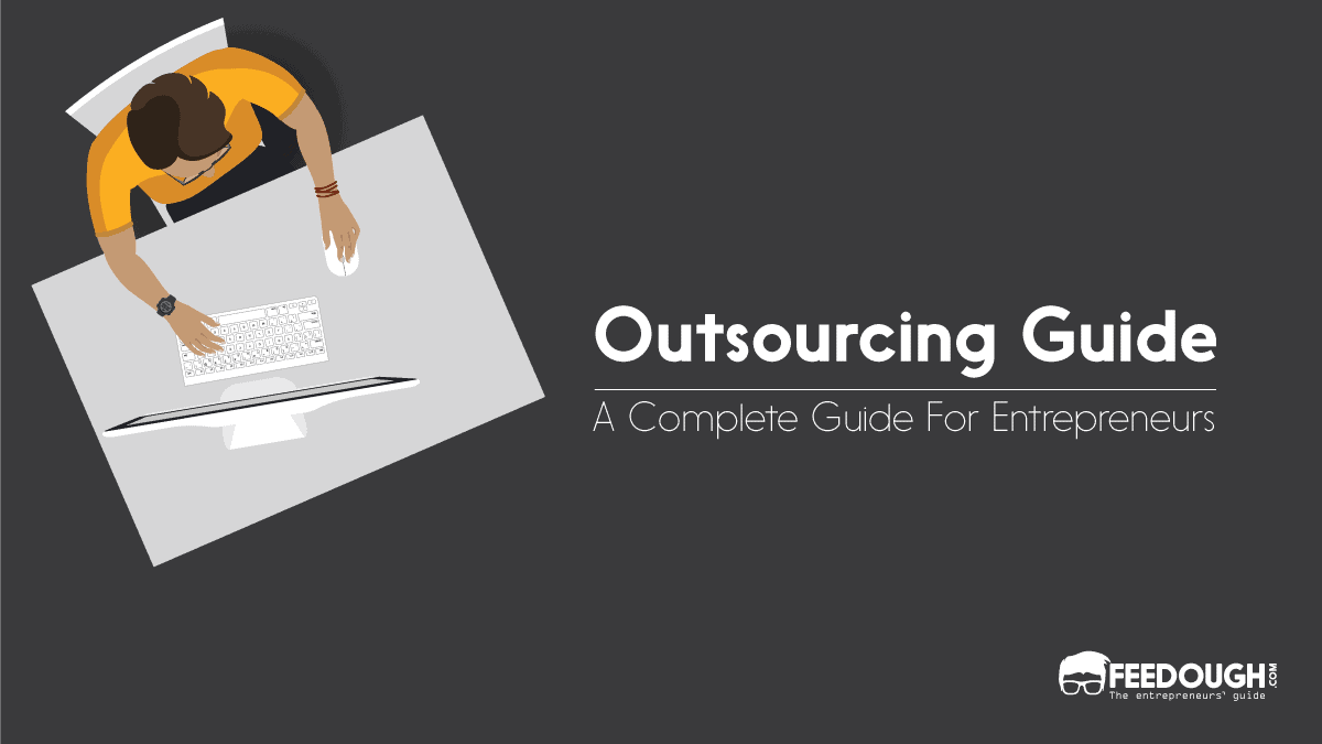 How To Outsource: A Complete Guide For Entrepreneurs
