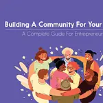Building A Community For Your Brand - Detailed Guide building a community for brand