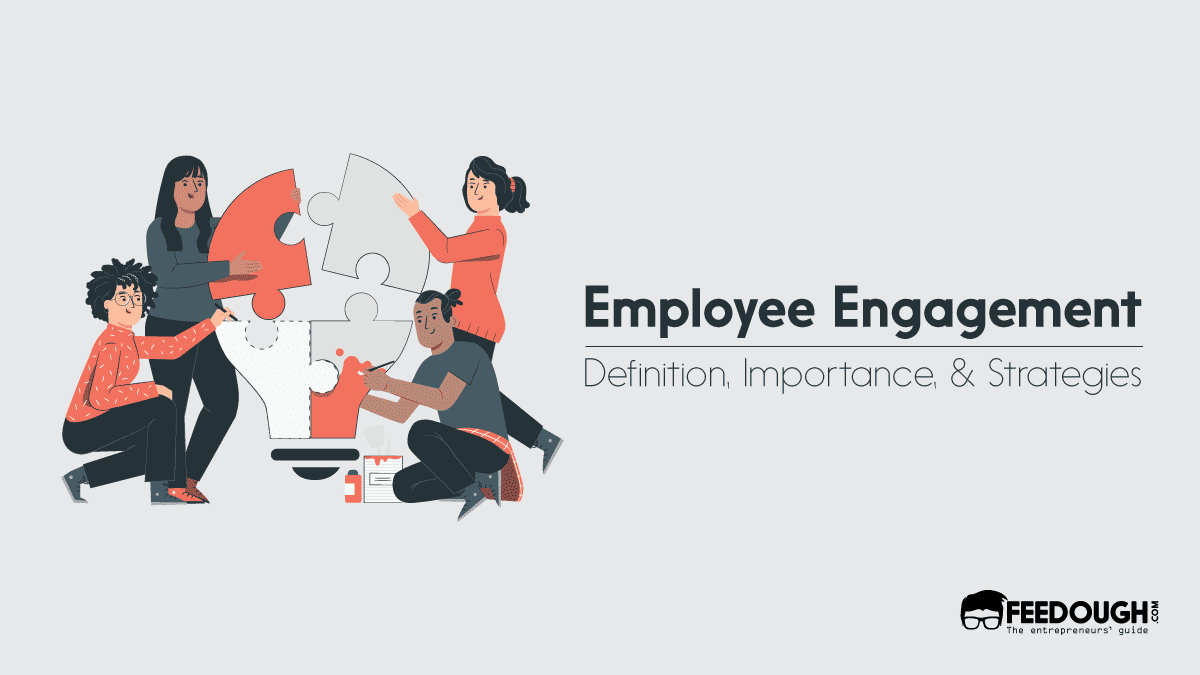 What Is Employee Engagement? – Importance, Strategies & Examples – Feedough
