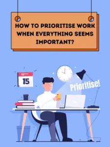 How to prioritise work when everything seems important
