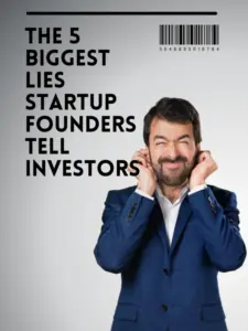 The 5 biggest lies startup founders tell investors
