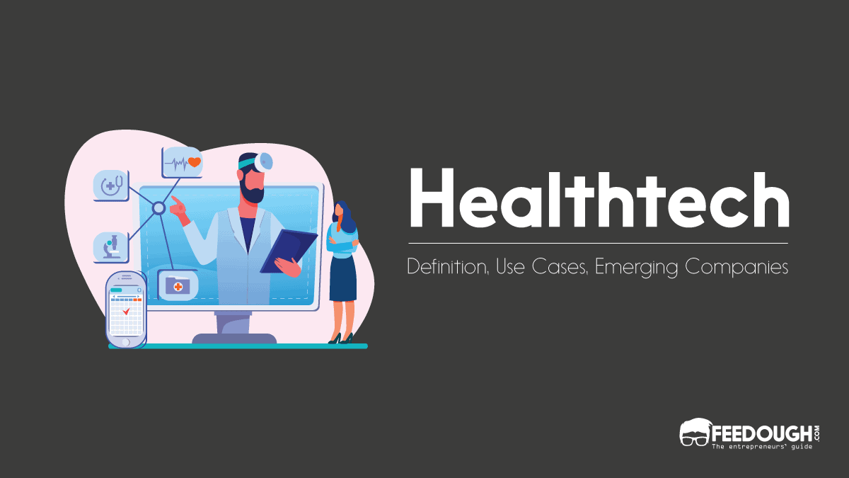 What is Healthtech- Challenges, Use Cases, & Examples