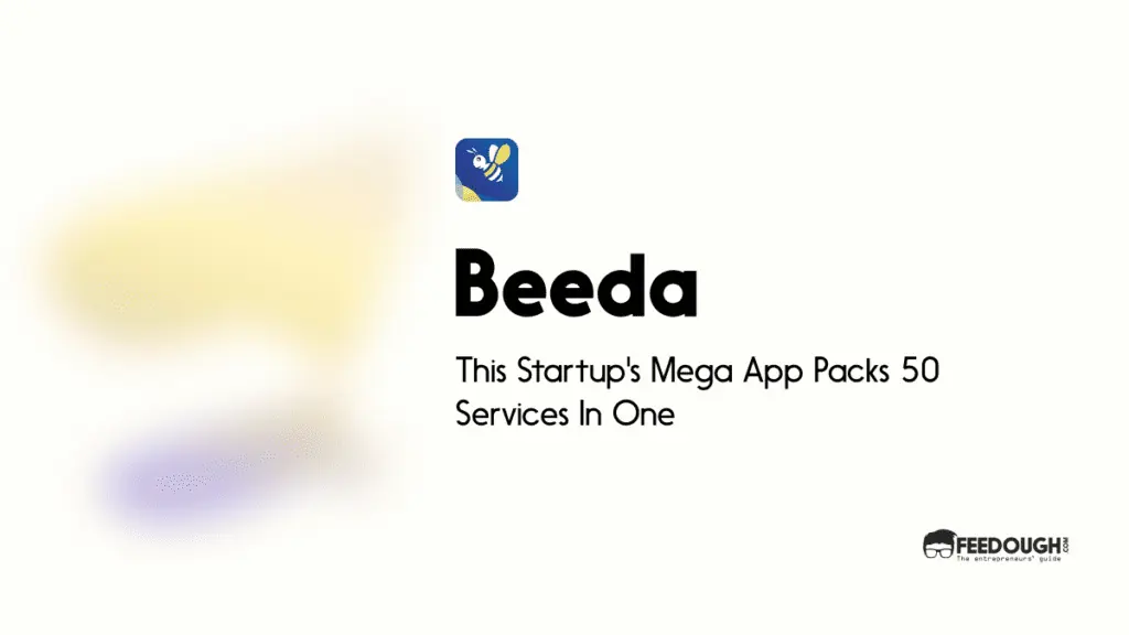 This Startup's Mega App Packs 50 Services In One - Beeda