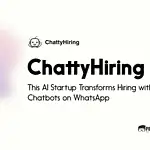 This AI Startup Transforms Hiring with Chatbots on WhatsApp - ChattyHiring