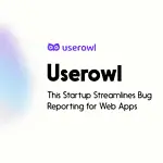This Startup Streamlines Bug Reporting for Web Apps - Userowl