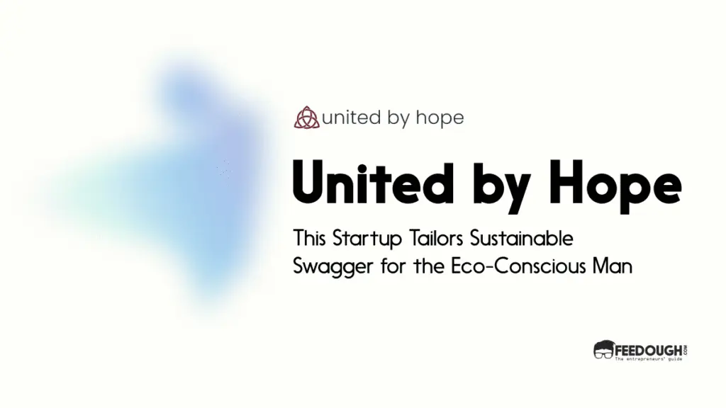 This Startup Tailors Sustainable Swagger for the Eco-Conscious Man - United by Hope