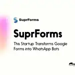 This Startup Transforms Google Forms into WhatsApp Bots - SuprForms