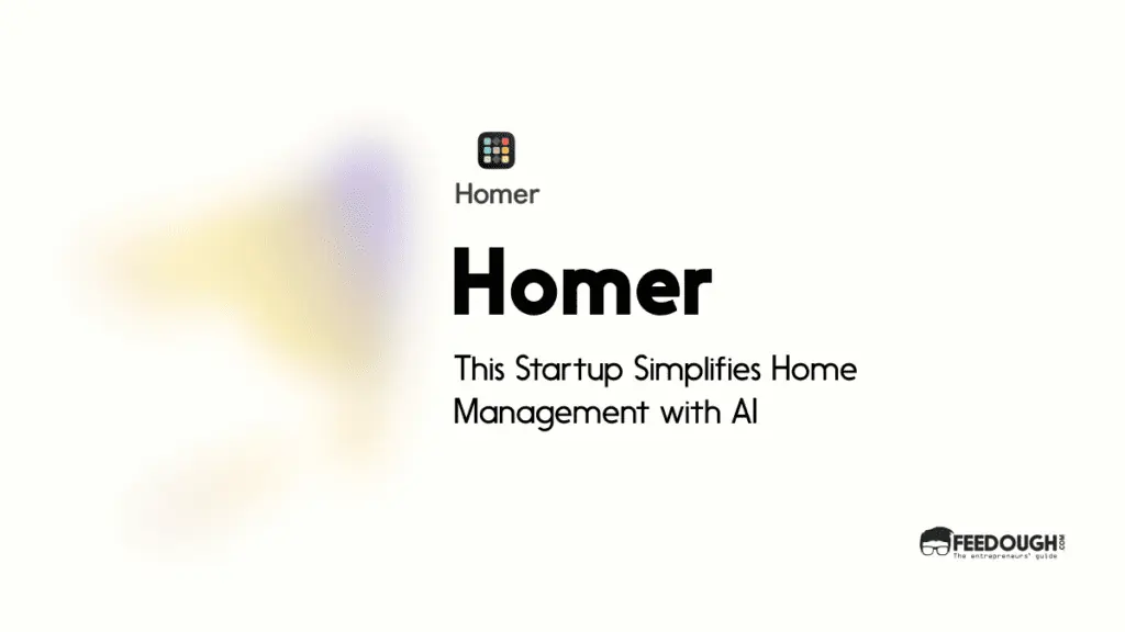 This Startup Simplifies Home Management with AI - Homer