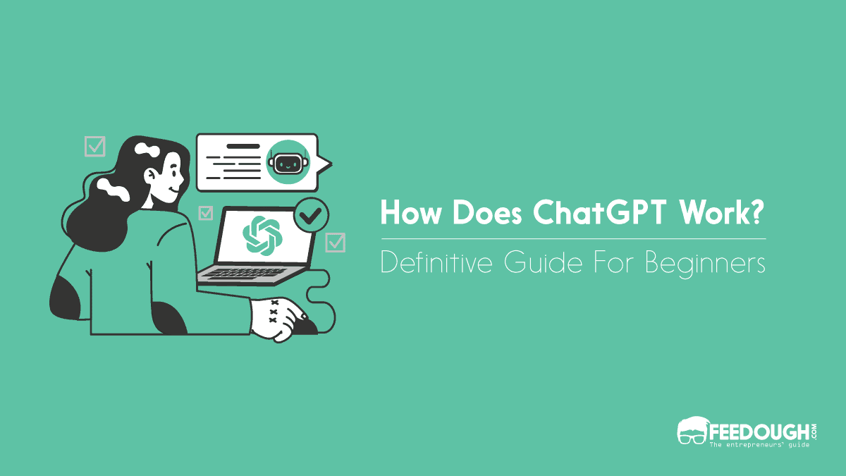 How Does ChatGPT Work? [Complete Guide] – Feedough