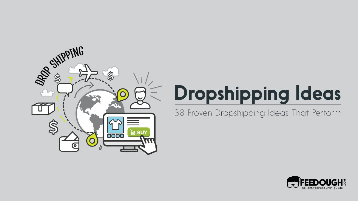 38 Tested Dropshipping Ideas In 2024 Feedough