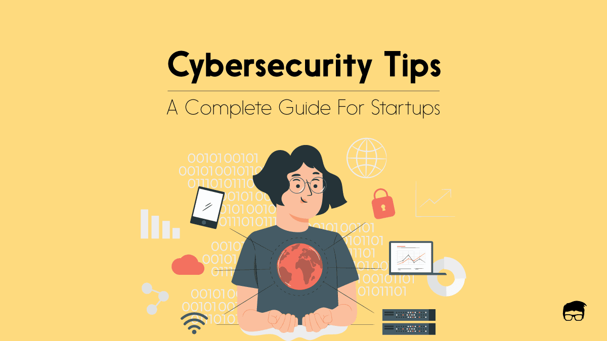 6 Essential Cybersecurity Tips for Startups