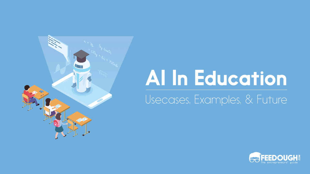 AI in Education: Usecases, Examples, & Future 
