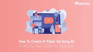 Create A Video Ad Using AI