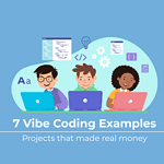 7 Vibe Coding Examples