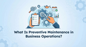 What Is Preventive Maintenance in Business Operations?