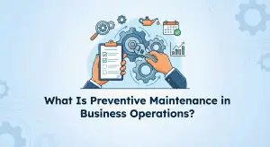 What Is Preventive Maintenance in Business Operations?