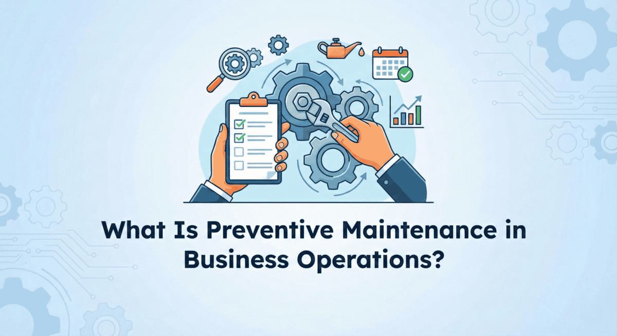 What Is Preventive Maintenance in Business Operations?